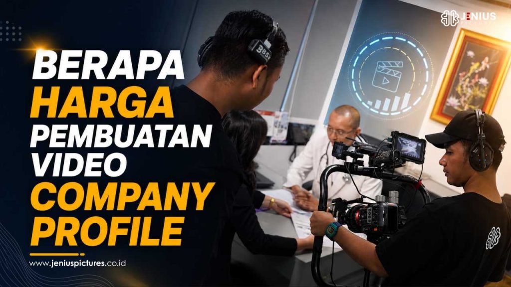 Berapa Harga Pembuatan Video Company Profile